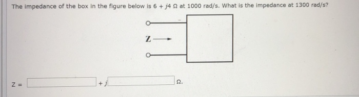 Solved The impedance of the box in the figure below is 6 + | Chegg.com