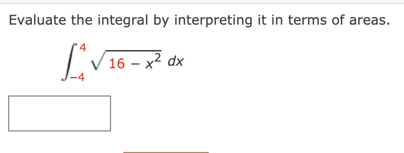 Evaluate the integral by interpreting it in terms of