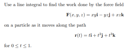 Solved Use a line integral to find the work done by the | Chegg.com