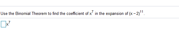 Solved Use the Binomial Theorem to find the coefficient of | Chegg.com