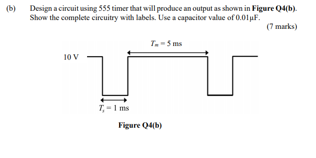 Solved (b ) Design a circuit using 555 timer that will | Chegg.com