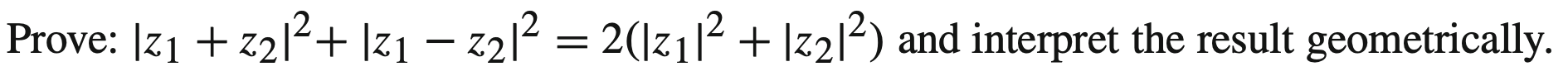 Prove: 21+z212+ |21 â€“ 2212 = 2(12112 + |z212) and interpret the result geometrically.