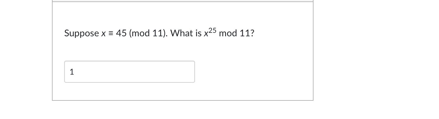 Solved Suppose x = 45 (mod 11). What is x25 mod 11? 1 | Chegg.com