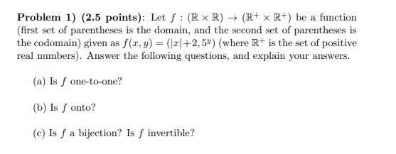 Solved Problem 1) (2.5 points): Let f : ( RR) + (R+ x R+) be | Chegg.com