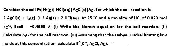 Solved Consider the cell Pt|H2(g)| HCl(aq)| AgCl(s)Ag, for | Chegg.com