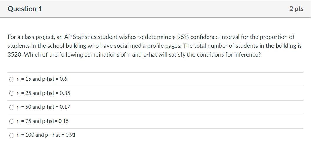 SOLVED: Question 1 2 pts For a class project; an AP Statistics