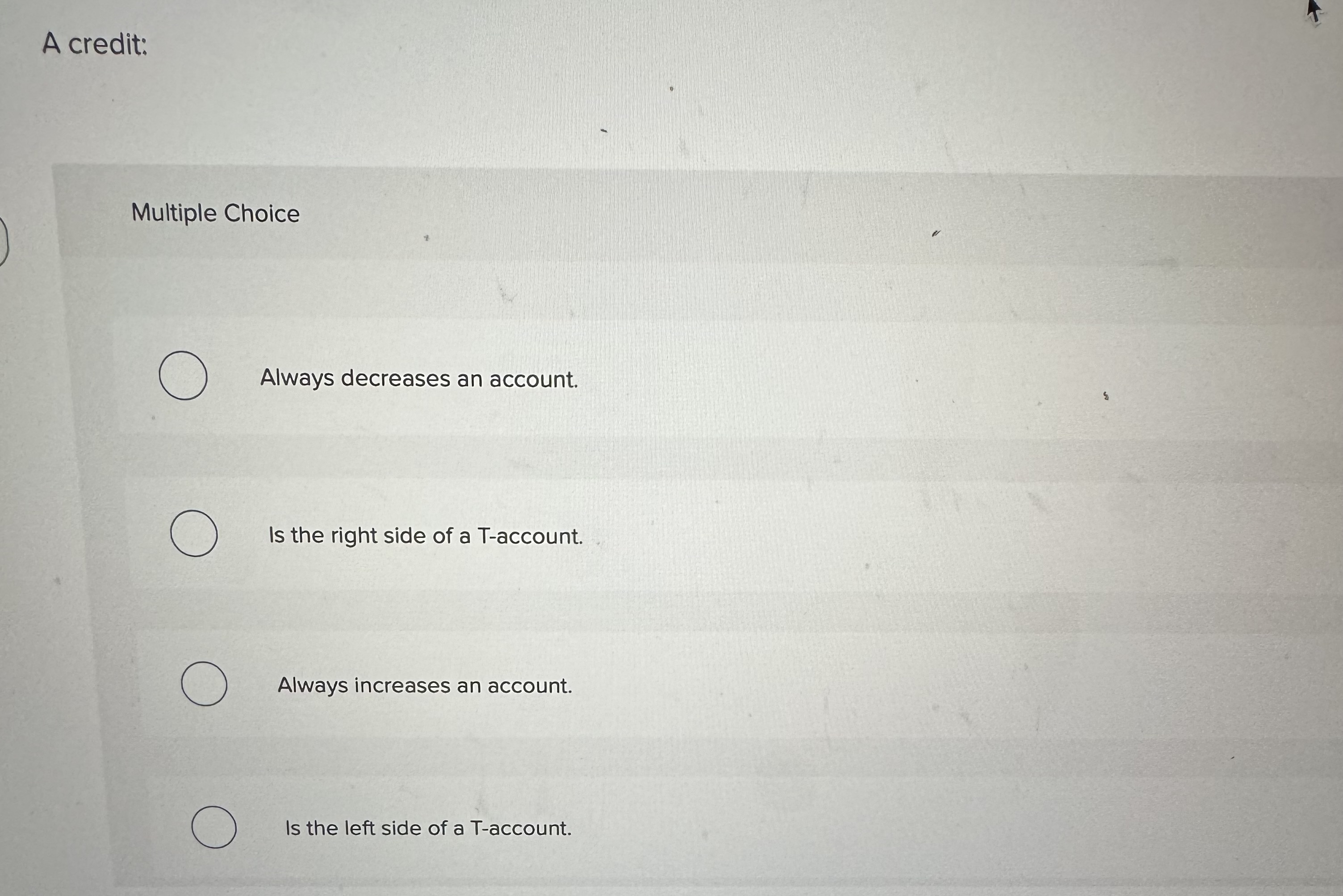 Solved A credit: Multiple Choice Always decreases an | Chegg.com