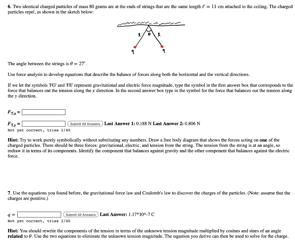 [Solved] 6. Two identical charged particles of mass 80 gr