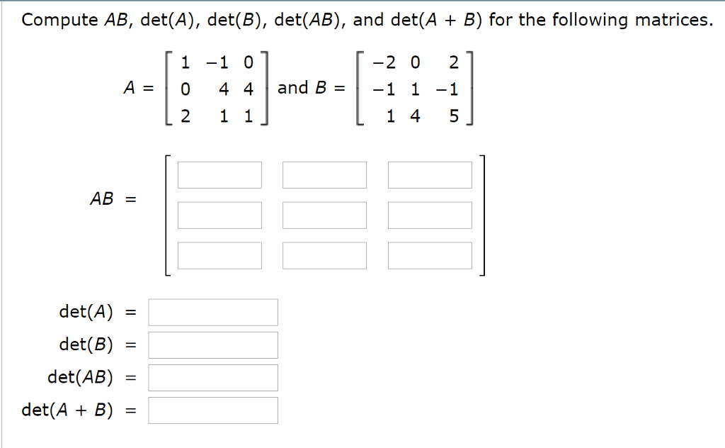 Solved Compute AB, Det(A), Det(B), Det(AB), And Det(A + B) | Chegg.com