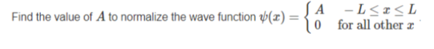 Solved Find the value of A to normalize the wave function | Chegg.com