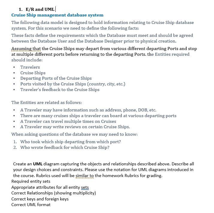 1. E/R and UML
Cruise Ship management database system
The following data model is designed to hold information relating to Cr