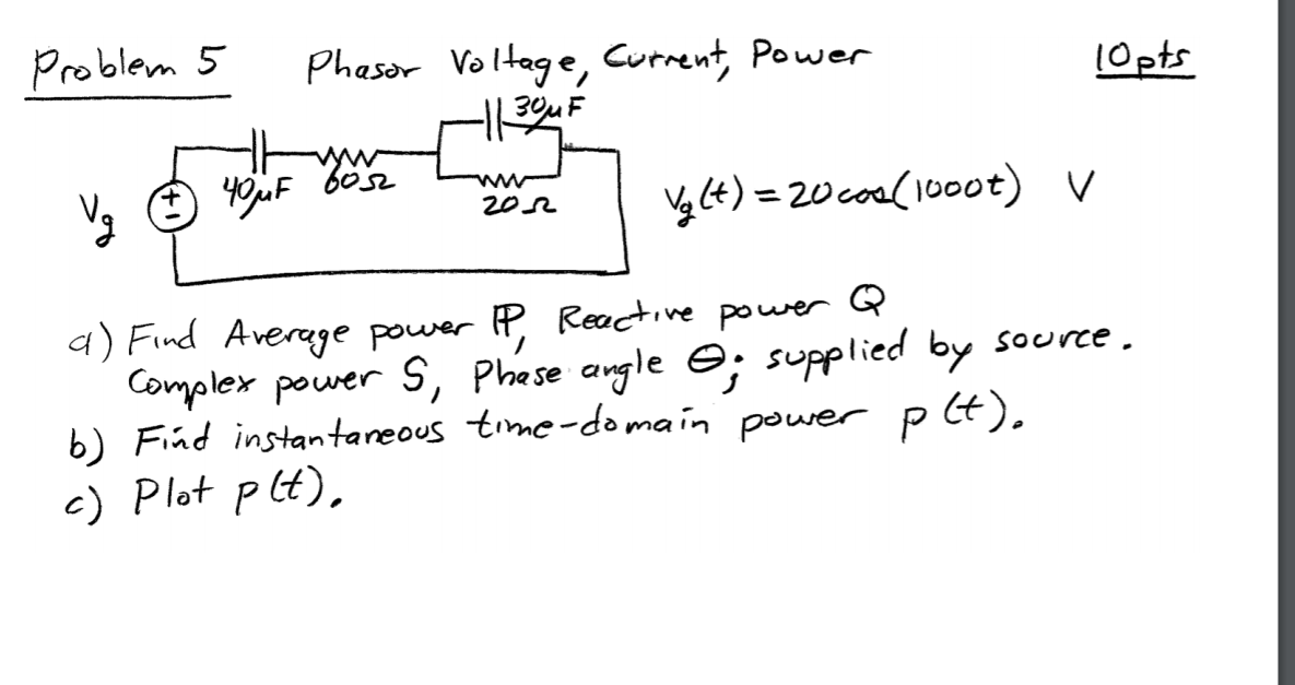 Solved Problem 5 Phasor Voltage, Current, Power 10pts -1/30u | Chegg.com