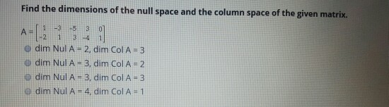 Solved Find the dimensions of the null space and the column | Chegg.com