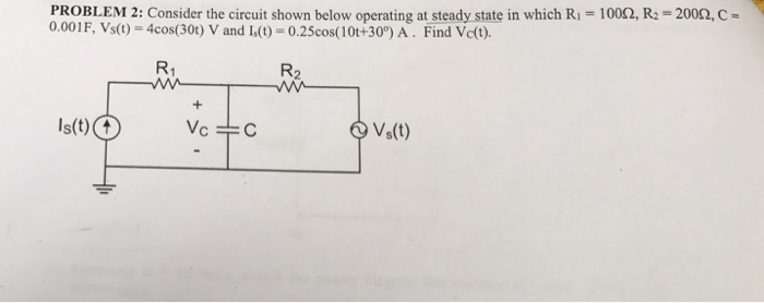 Solved Consider The Circuit Shown Below Operating At Steady | Chegg.com