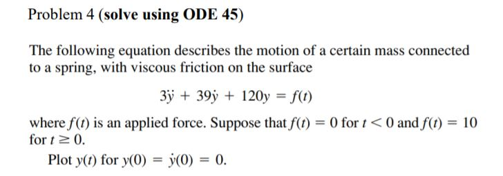 Solved Problem 4 (solve using ODE 45) The following equation | Chegg.com