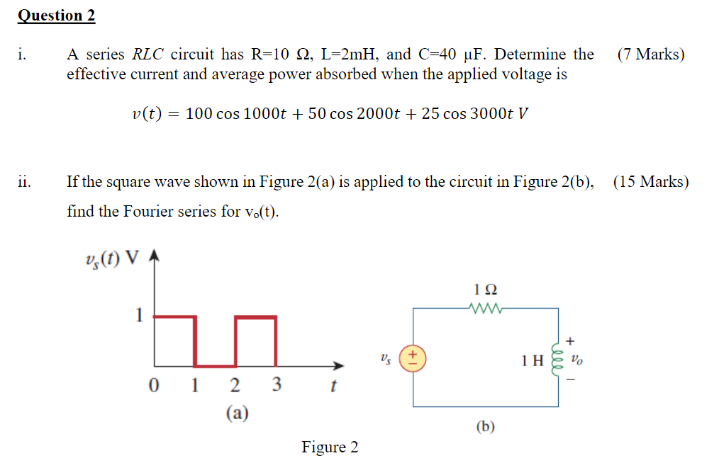 Solved Question 2 i. (7 Marks) A series RLC circuit has R=10 | Chegg.com