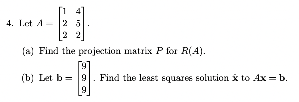 Solved [14] 4. Let A = 22 (a) Find The Projection Matrix P 