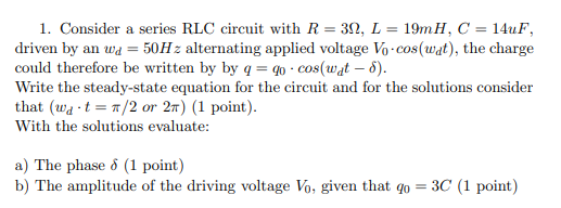 Solved 1. Consider a series RLC circuit with R = 312, L = | Chegg.com