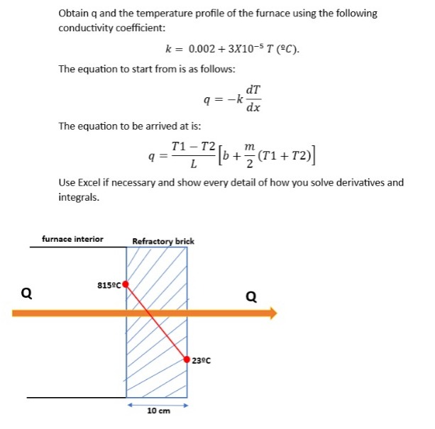 Obtain q and the temperature profile of the furnace using the following conductivity coefficient: \[ k=0.002+3 \times 10^{-5}