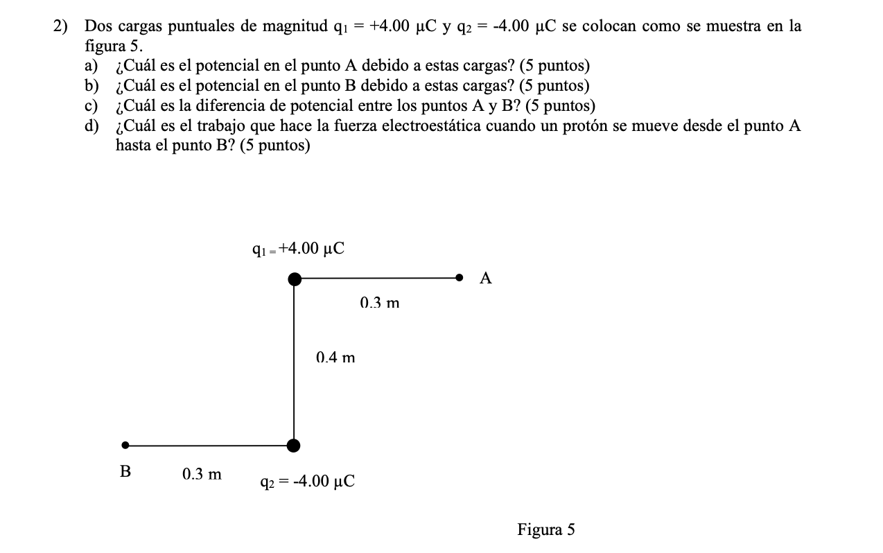 2) Dos cargas puntuales de magnitud \( \mathrm{q}_{1}=+4.00 \mu \mathrm{C} \) y q \( \mathrm{q}_{2}=-4.00 \mu \mathrm{C} \) s