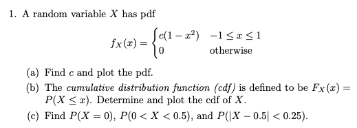 Solved 1. A random variable X has pdf C(I- otherwise (a) | Chegg.com