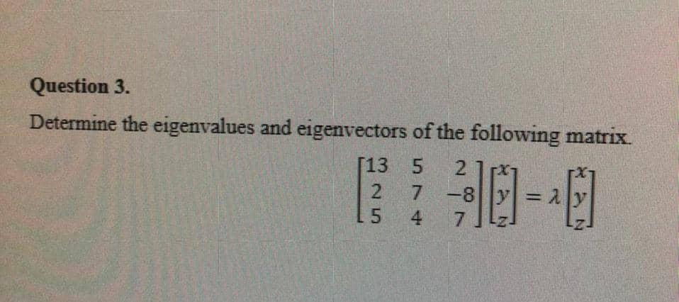 Solved Question 3. Determine The Eigenvalues And | Chegg.com