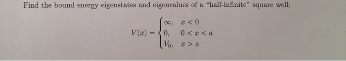 Solved Find the bound energy eigenstates and eigenvalues of | Chegg.com