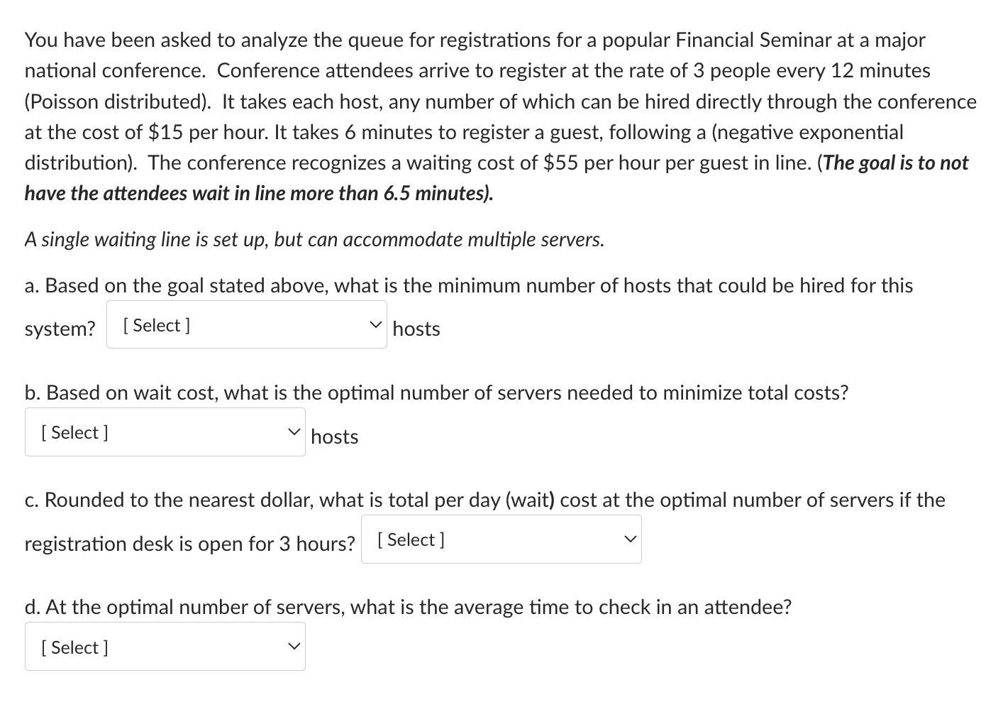 Solved You have been asked to analyze the queue for | Chegg.com