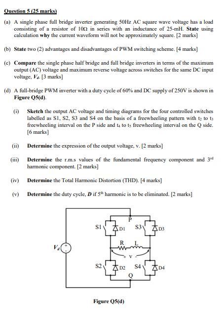 Solved Question 5 (25 marks) (a) A single phase full bridge | Chegg.com