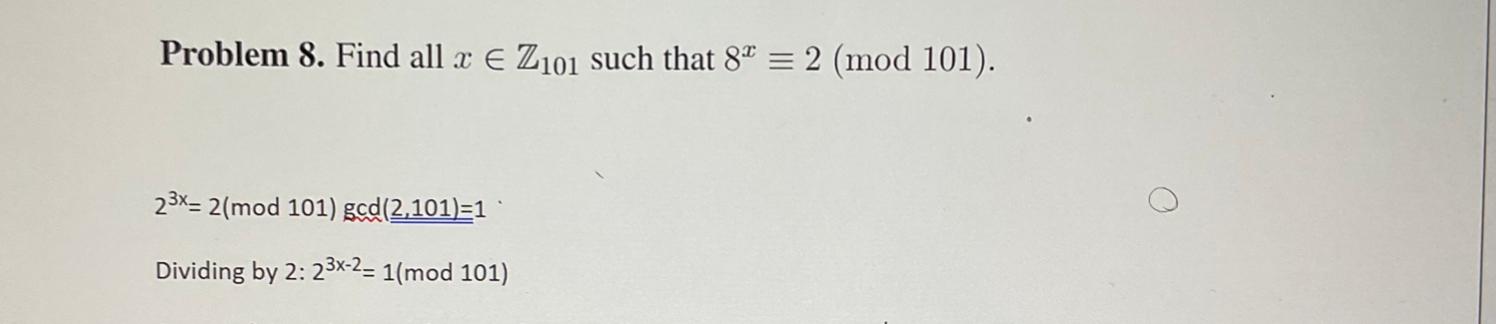 Solved Problem 8. Find all x∈Z101 such that 8x≡2(mod101). | Chegg.com