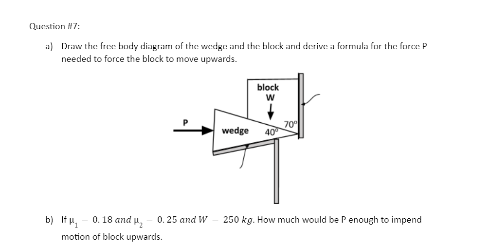Solved Question #7: a) Draw the free body diagram of the