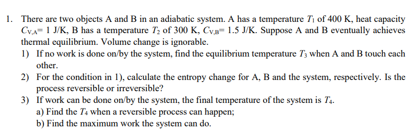 Solved 1. There Are Two Objects A And B In An Adiabatic | Chegg.com