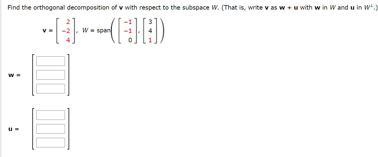 Solved Find the orthogonal decomposition of v with respect | Chegg.com