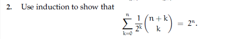 Solved Use induction to show that sigma n k=0 1/2k(n+k | Chegg.com