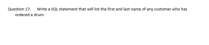 Solved Question 17. Write a SQL statement that will list the | Chegg.com