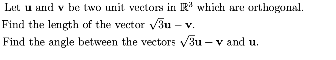 Solved Let u and v be two unit vectors in R3 which are | Chegg.com