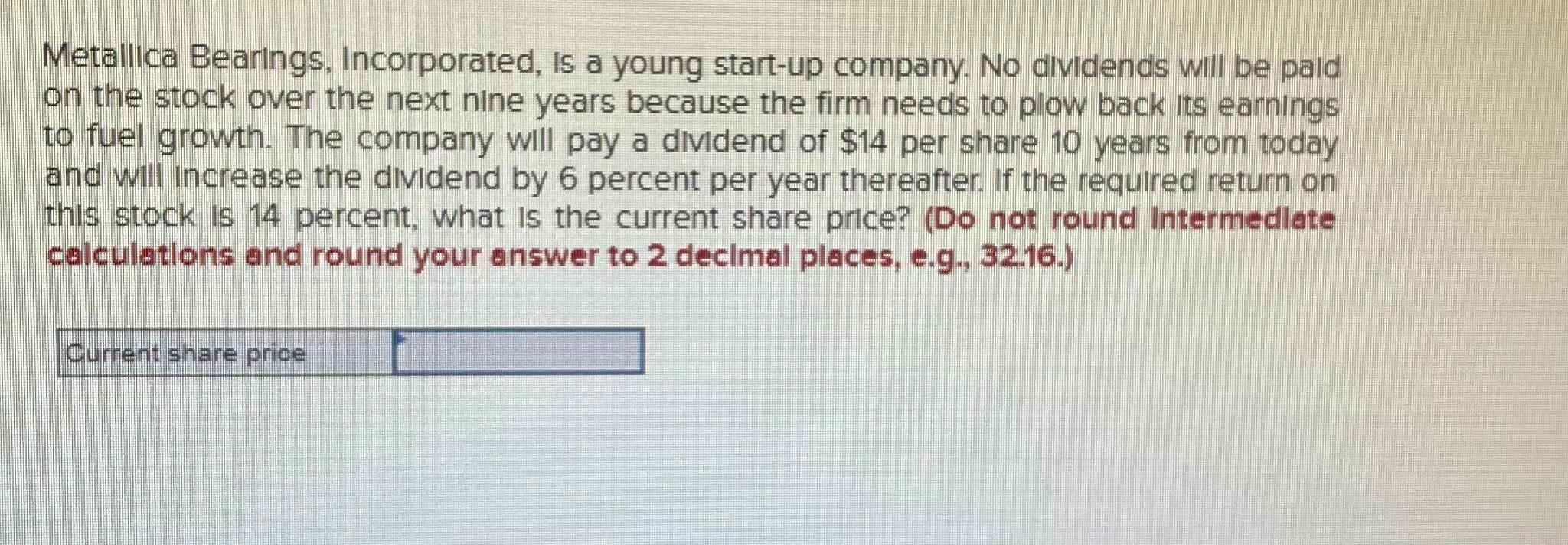 Solved Metallica Bearings, Incorporated, is a young startup