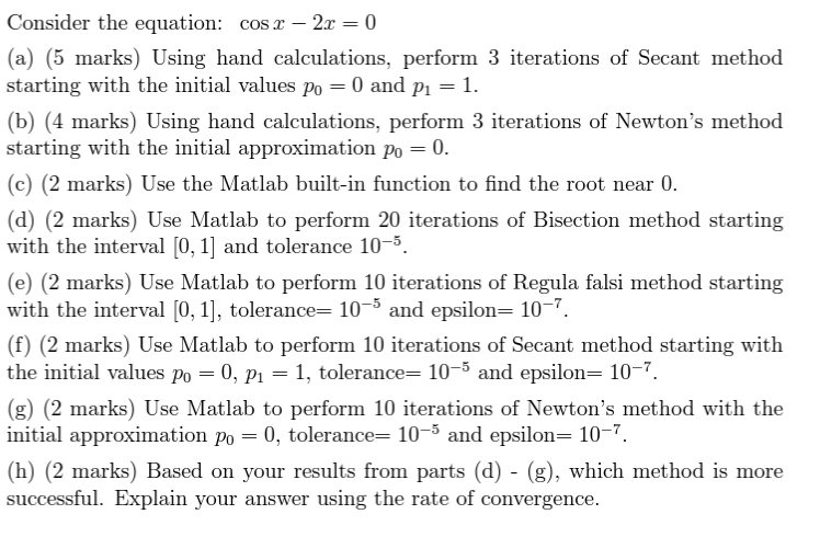 Solved Consider the equation: cos X – 2x = 0 (a) (5 marks) | Chegg.com