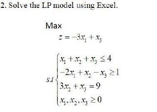 Solved 2. Solve the LP model using Excel. Max -=-3x + x3 x: | Chegg.com
