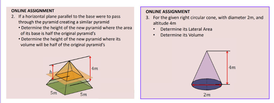 ONLINE ASSIGNMENT
2. If a horizontal plane parallel to the base were to pass
through the pyramid creating a similar pyramid
•