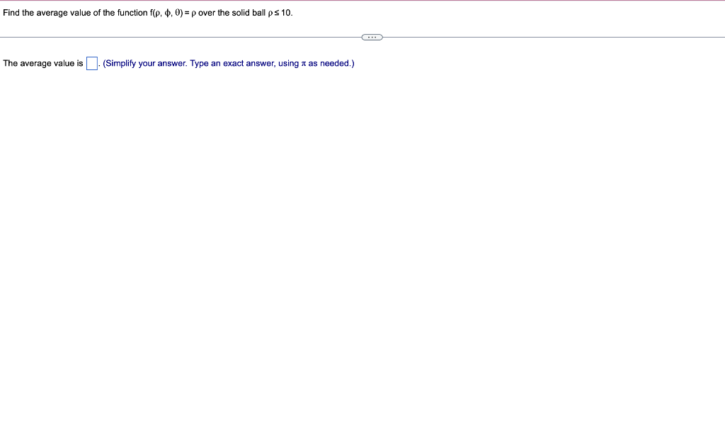 Solved Find the average value of the function f(ρ,ϕ,θ)=ρ | Chegg.com