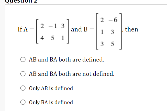 Solved If A=[24−1531] and B=⎣⎡213−635⎦⎤, then AB and BA both | Chegg.com