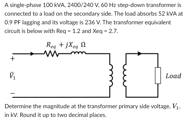 Solved A single-phase 100 kVA, 2400/240 V, 60 Hz step-down | Chegg.com