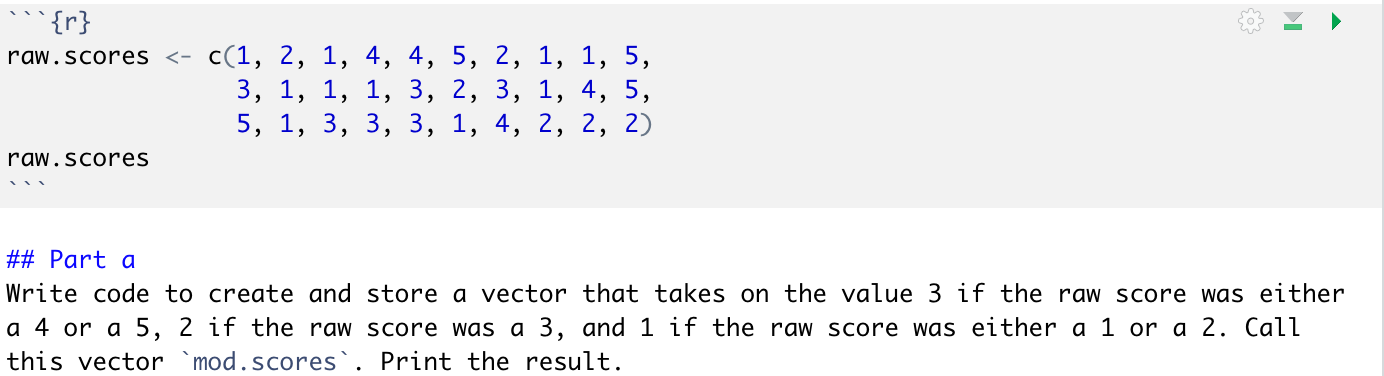 {r} raw.scores <- c(1, 2, 1, 4, 4, 5, 2, 1, 1, 5, 3, 1, 1, 1, 3, 2, 3, 1, 4, 5, 5, 1, 3, 3, 3, 1, 4, 2, 2, 2) raw.scores ## P