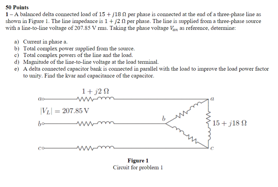 Solved 50 Points 1- A balanced delta connected load of 15 + | Chegg.com