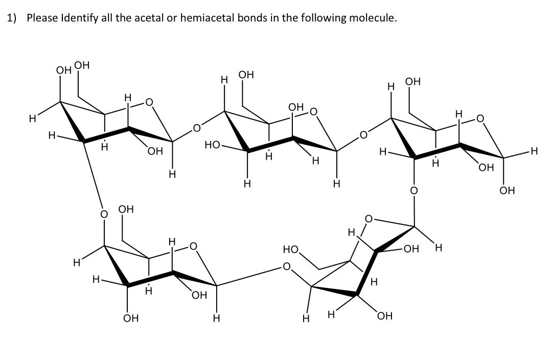 Solved 1) Please Identify all the acetal or hemiacetal bonds | Chegg.com