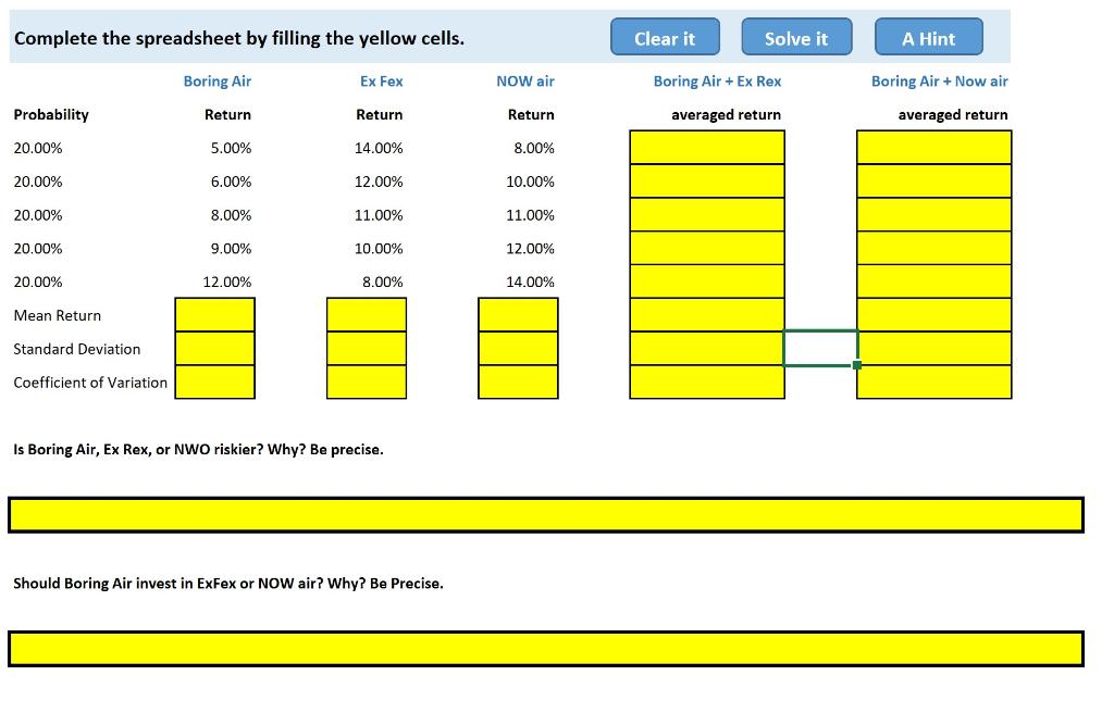 Complete the spreadsheet by filling the yellow cells.
Clear it
Solve it
A Hint
Boring Air
Ex Fex
NOW air
Boring Air + Ex Rex
