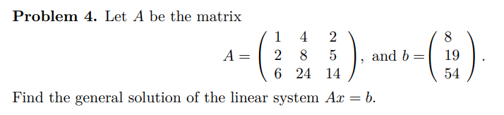Solved Problem 4. Let A be the matrix A= 1 4 2 2 8 5 6 24 14 | Chegg.com