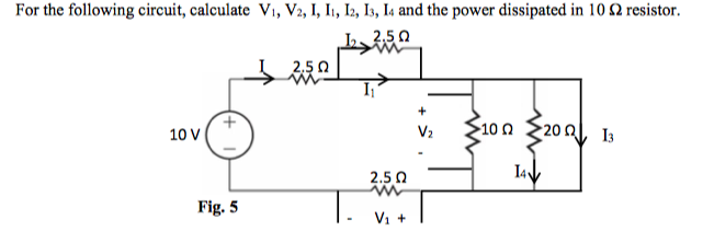 Solved For the following circuit, calculate V1, V2, 1, 11, | Chegg.com