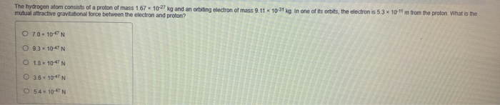 Solved The Hydrogen Atom Consists Of A Proton Of Mass 1 67x